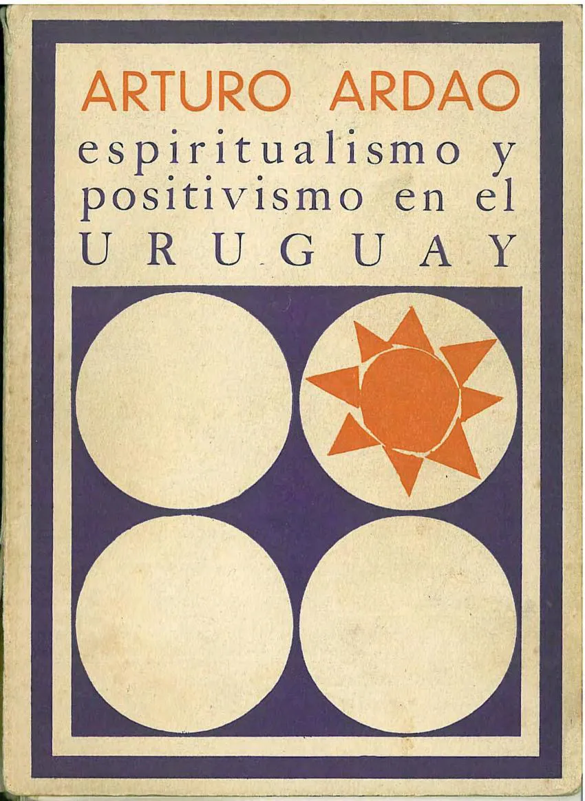 ESPIRITUALISMO Y POSITIVISMO EN EL URUGUAY Arturo Ardao 1968_0000