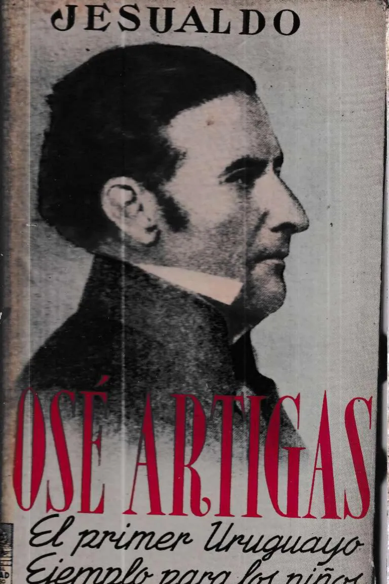 JOSE ARTIGAS El Primer Uruguayo Jesualdo Uruguay 1944_0000